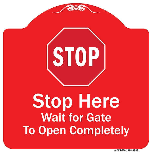 Stop Wait For Gate To Open Completely W/ Heavy-Gauge Aluminum Sign, 18" x 18", RW-1818-9883